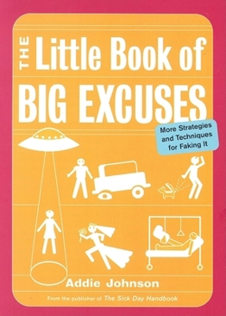 Paperback The Little Book of Big Excuses: More Strategies and Techniques for Faking It Book