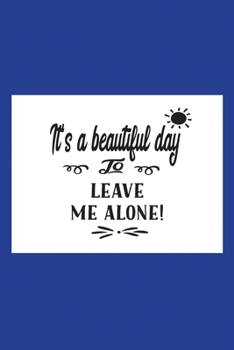 Paperback Classic Blue Sarcastic Lined Notebook: Its A Beautiful Day Book