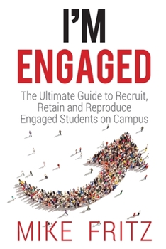 Paperback I'm Engaged: The Ultimate Guide To Recruit, Retain And Reproduce Engaged Students On Campus Book