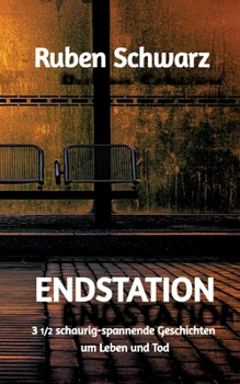 Paperback Endstation: 3 1/2 schaurig-spannende Geschichten um Leben und Tod [German] Book