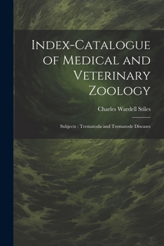 Paperback Index-Catalogue of Medical and Veterinary Zoology: Subjects: Trematoda and Trematode Diseases Book