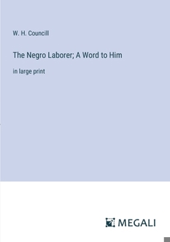 The Negro Laborer; A Word to Him: in large print