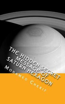 Paperback The Hidden Secret Message of Saturn Hexagon Book