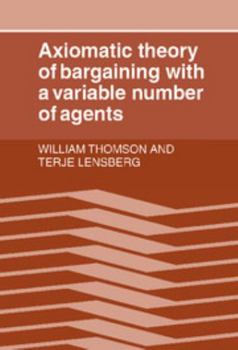 Hardcover Axiomatic Theory of Bargaining with a Variable Number of Agents Book
