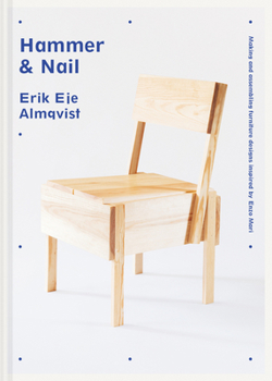 Hardcover Hammer & Nail: Making and Assembling Furniture Designs Inspired by Enzo Mari Book