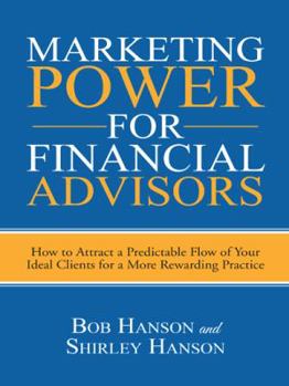 Paperback Marketing Power for Financial Advisors: How to Attract a Predictable Flow of Your Ideal Clients for a More Rewarding Practice Book