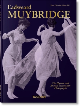 Muybridge. The Human and Animal Locomotion Photographs. 45th Ed. (45th Edition) (Multilingual Edition)