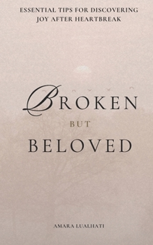 Paperback Broken But Beloved: Essential Tips for Discovering Joy After Heartbreak Book