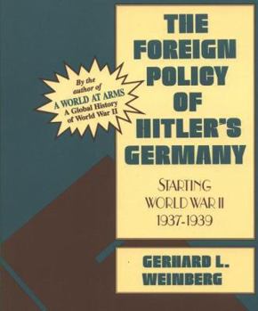 The Foreign Policy of Hitler's Germany: Starting World War II 1937-1939 - Book #2 of the Foreign Policy of Hitler's Germany