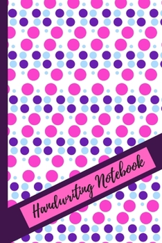 Handwriting Notebook: Blank Dotted Writing Sheets To Practice