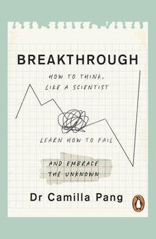 Paperback The Breakthrough: How to Think Like a Scientist, Learn to Fail and Embrace the Unknown Book
