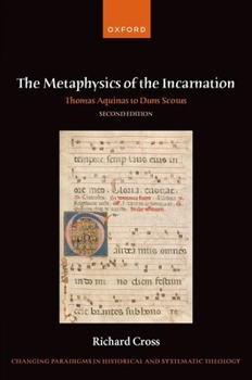Hardcover The Metaphysics of the Incarnation: Thomas Aquinas to Duns Scotus Book