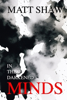 Paperback In These Darkened Minds: A collection of psychopath-themed horrors Book