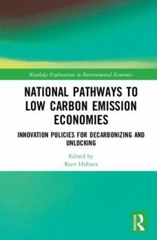 Hardcover National Pathways to Low Carbon Emission Economies: Innovation Policies for Decarbonizing and Unlocking Book