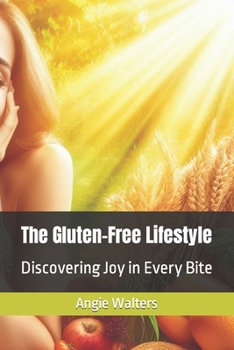 Paperback The Gluten-Free Lifestyle: Discovering Joy in Every Bite Book
