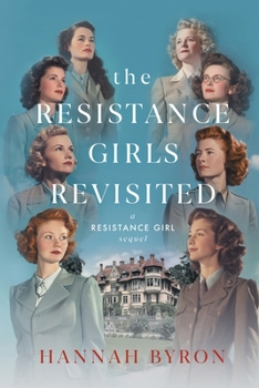 The Resistance Girls Revisited: A Reunion of Courage and Bond (A Resistance Girl Novel) - Book #8 of the Resistance Girl