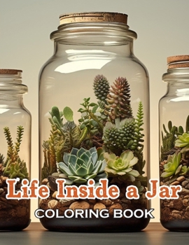 Life Inside a Jar Coloring Book: 100+ Beautiful Designs for All Ages