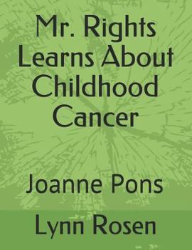 Paperback Mr. Rights Learns About Childhood Cancer: Joanne Pons Book