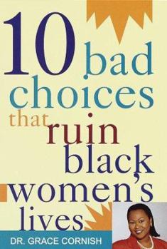 Hardcover 10 Bad Choices That Ruin Black Women's Lives Book