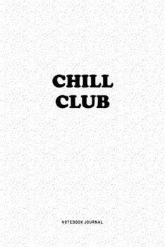 Paperback Chill Club: A 6x9 Inch Notebook Journal Diary With A Bold Text Font Slogan On A Matte Cover and 120 Blank Lined Pages Makes A Grea Book