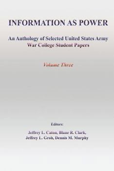 Paperback Information as Power: An Anthology of Selected United States Army War College Student Papers Book