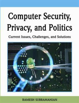 Hardcover Computer Security, Privacy, and Politics: Current Issues, Challenges, and Solutions Book