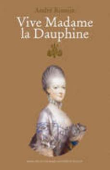 Paperback Vive Madame La Dauphine (Marie Antoinette Trilogy) Book