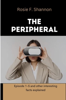 Paperback The peripheral: Episode 1-5 and other interesting facts explained Book