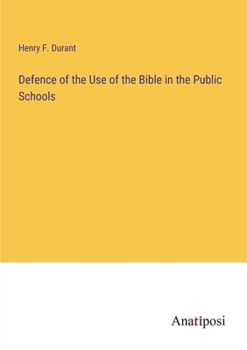 Defence of the Use of the Bible in the Public Schools