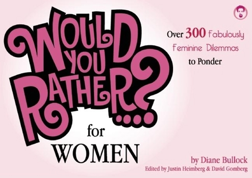 Paperback Would You Rather...? for Women: Over 300 Fabulously Feminine Dilemmas to Ponder Book