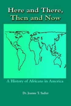 Here and There, Then and Now: A History of Africans in America