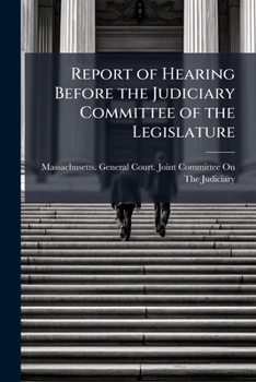 Report of Hearing Before the Judiciary Committee of the Legislature: On the Petition of Charles T. Crocker, and Others, for a Registry of Deeds at ... for Remonstrants, Against the Petition