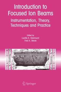 Paperback Introduction to Focused Ion Beams: Instrumentation, Theory, Techniques and Practice Book