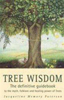 Paperback Tree Wisdom: The Definitive Guidebook to the Myth, Folklore and Healing Power of Trees Book