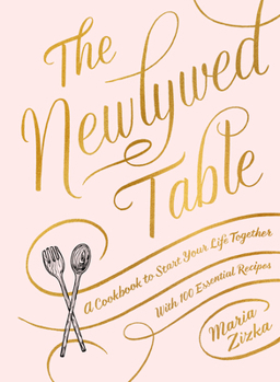 Hardcover The Newlywed Table: A Cookbook to Start Your Life Together Book