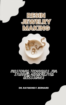 Paperback Resin Jewelry Making: Mastering Techniques for Stunning Handcrafted Accessories Book