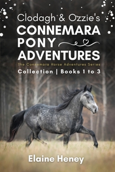 Paperback Clodagh & Ozzie's Connemara Pony Adventures The Connemara Horse Adventures Series Collection - Books 1 to 3 Book