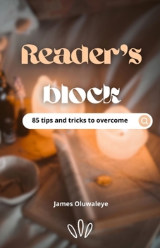 Paperback 85 Tips and Tricks to Overcome Reader's Block: Reader's Block No More discover the Joy of Reading Books, Fiction, Non-Fiction Kids Book with Quickly a Book