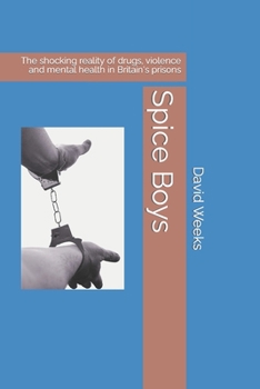 Paperback Spice Boys: The shocking reality of drugs, violence and mental health in Britain's prisons Book