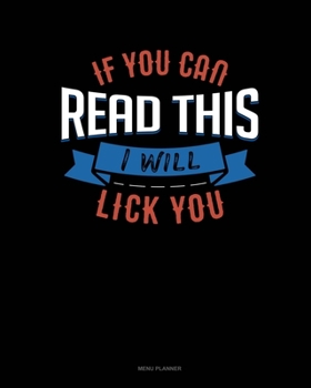 Paperback If You Can Read This I Will Lick You: Menu Planner Book