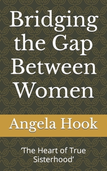 Paperback Bridging the Gap Between Women: 'The Heart of True Sisterhood' Book