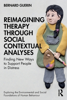 Paperback Reimagining Therapy through Social Contextual Analyses: Finding New Ways to Support People in Distress Book