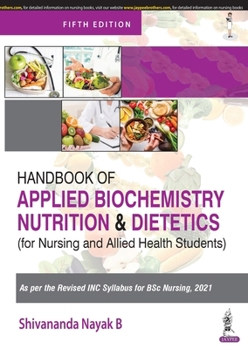 Handbook of Applied Biochemistry, Nutrition and Dietetics for Nursing and Allied Health Students: For Nursing and Allied Heath Students