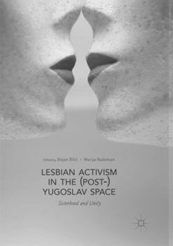 Paperback Lesbian Activism in the (Post-)Yugoslav Space: Sisterhood and Unity Book