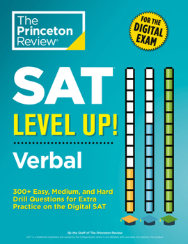 Paperback SAT Level Up! Verbal: 300+ Easy, Medium, and Hard Drill Questions for Scoring Success on the Digital SAT Book