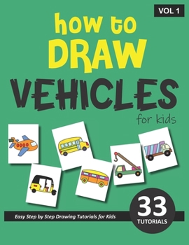 How to Draw Vehicles for Kids - Volume 1