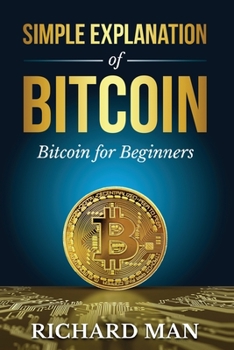 Paperback Simple Explanation of Bitcoin: Bitcoin for Beginners Book