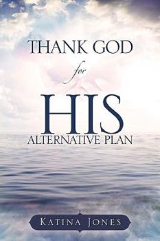 Paperback THANK GOD for HIS ALTERNATIVE PLAN Book