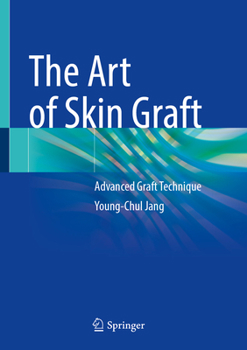 Hardcover The Art of Skin Graft: Advanced Graft Technique Book
