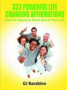Paperback 333 Powerful Life Changing Affirmations Get the Absolute Most Out of Your Life Book